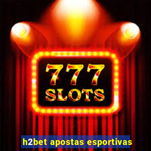 h2bet apostas esportivas